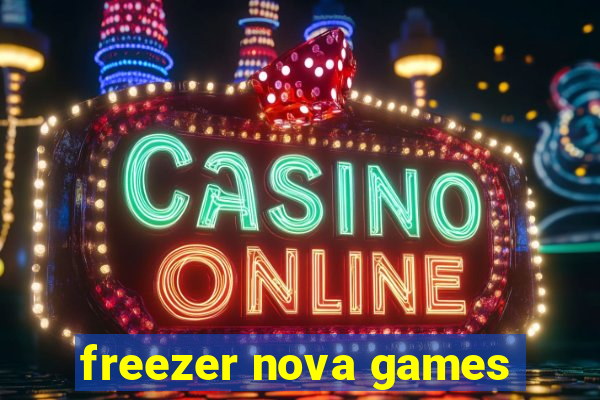 freezer nova games