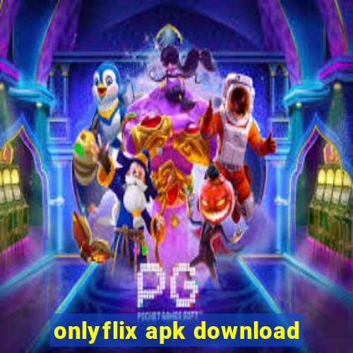 onlyflix apk download