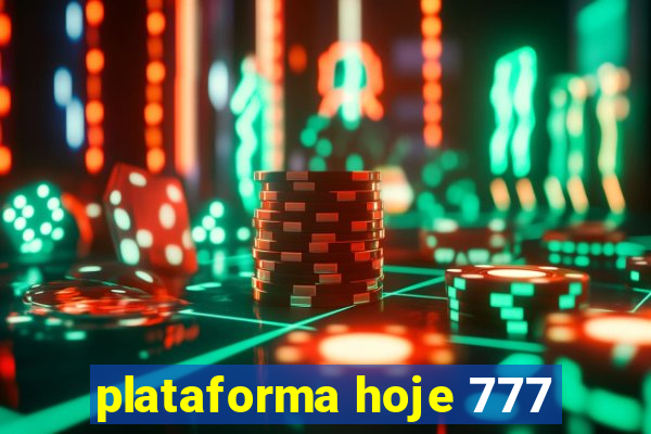 plataforma hoje 777