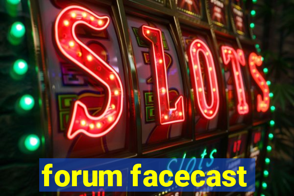 forum facecast