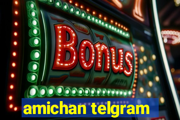 amichan telgram