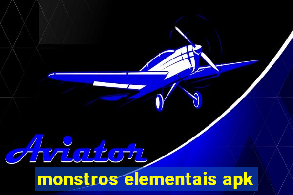 monstros elementais apk