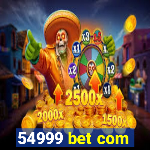 54999 bet com