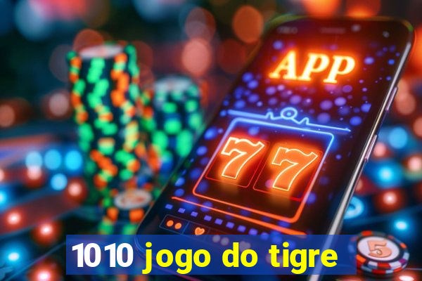 1010 jogo do tigre