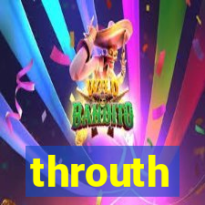 throuth