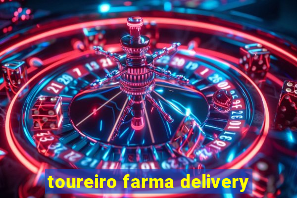 toureiro farma delivery