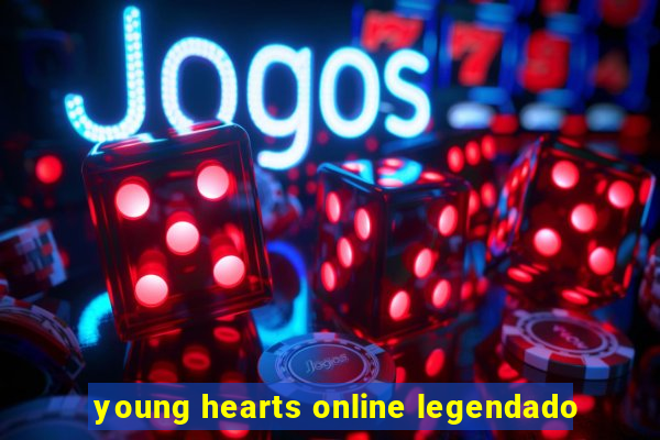 young hearts online legendado