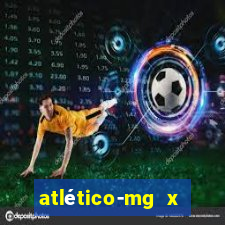 atlético-mg x botafogo ao vivo futemax