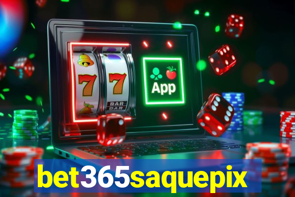 bet365saquepix