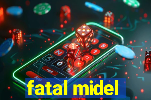 fatal midel