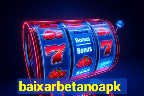 baixarbetanoapk