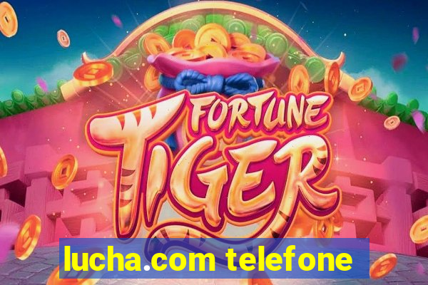 lucha.com telefone