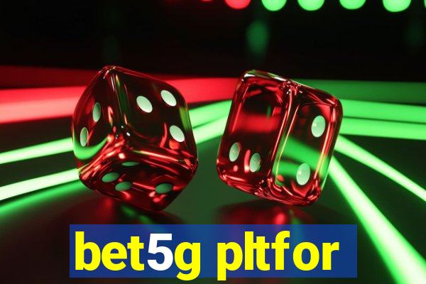 bet5g pltfor