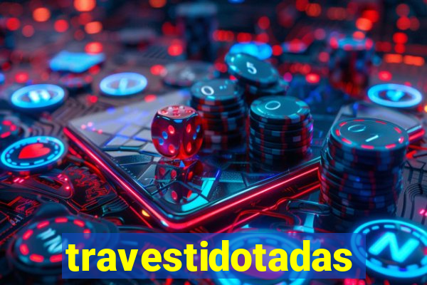 travestidotadas