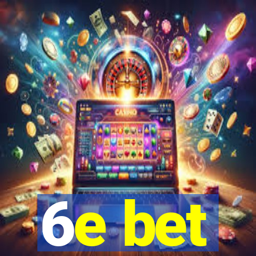 6e bet