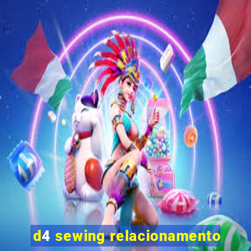 d4 sewing relacionamento