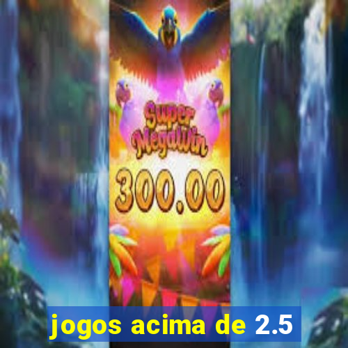 jogos acima de 2.5