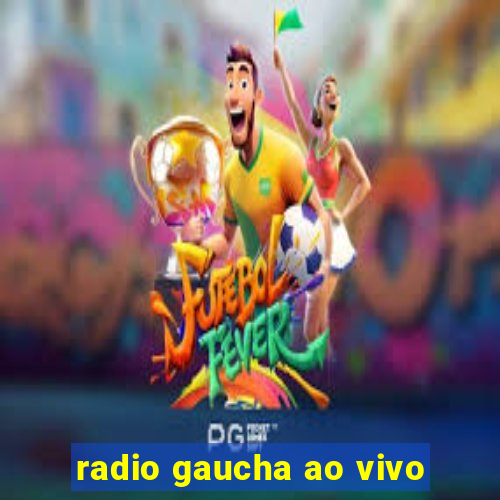 radio gaucha ao vivo