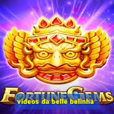 videos da belle belinha