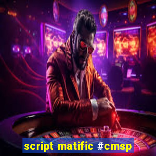 script matific #cmsp