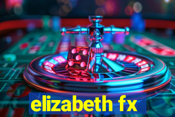 elizabeth fx