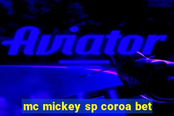 mc mickey sp coroa bet