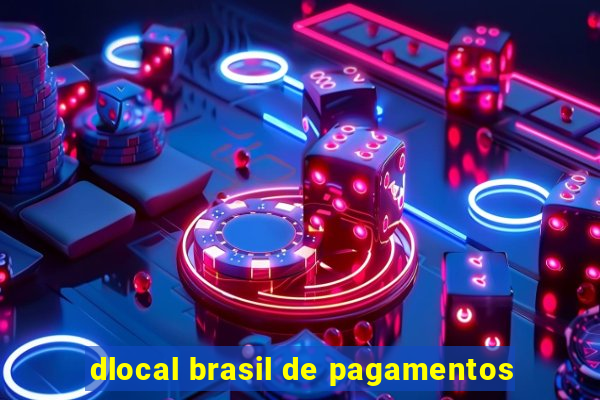 dlocal brasil de pagamentos