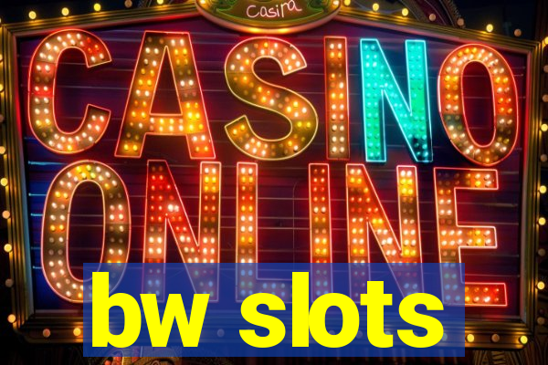 bw slots