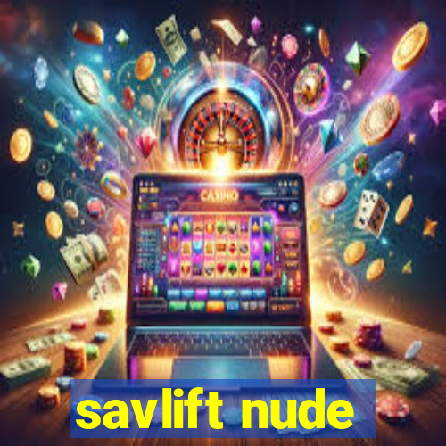 savlift nude