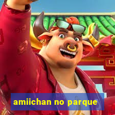 amiichan no parque