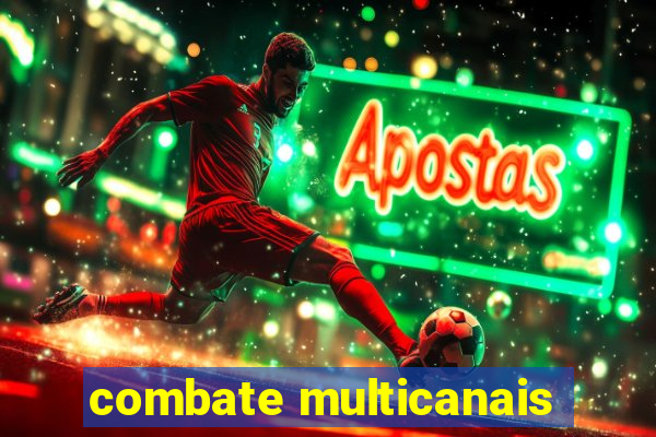 combate multicanais