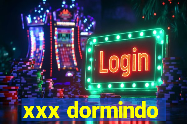 xxx dormindo