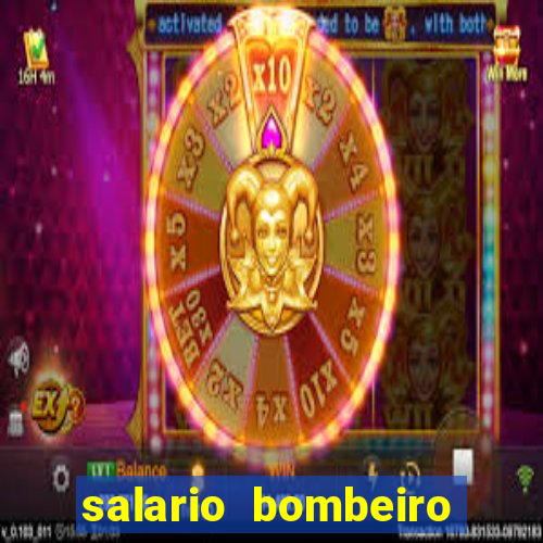 salario bombeiro militar bahia