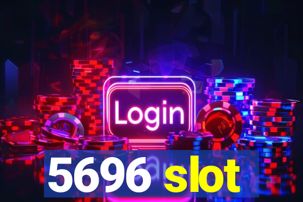 5696 slot