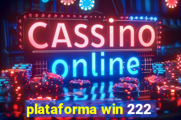 plataforma win 222