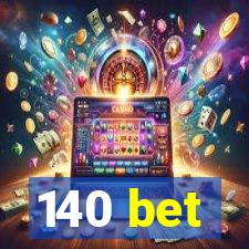 140 bet