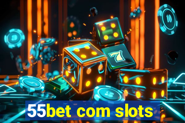 55bet com slots