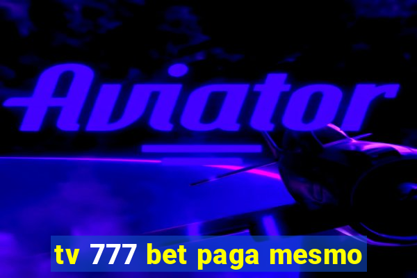 tv 777 bet paga mesmo