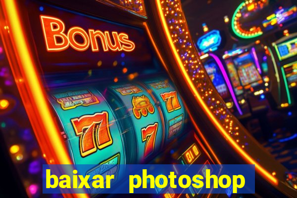 baixar photoshop beta crackeado