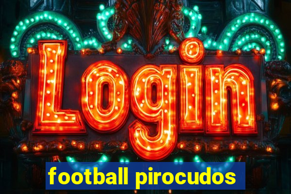 football pirocudos