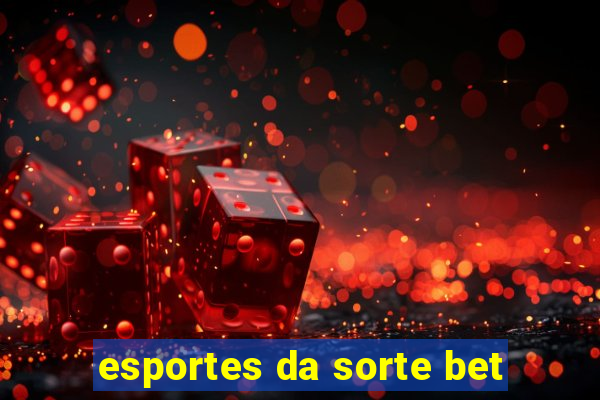 esportes da sorte bet