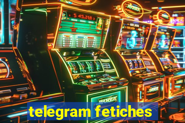 telegram fetiches