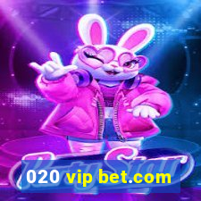 020 vip bet.com