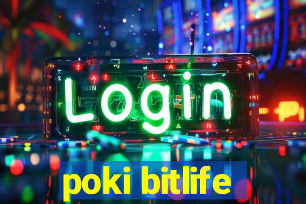 poki bitlife