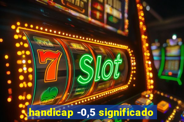 handicap -0,5 significado