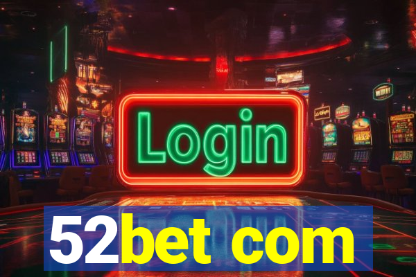 52bet com