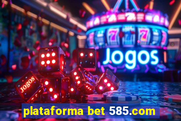 plataforma bet 585.com