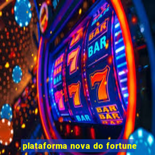 plataforma nova do fortune