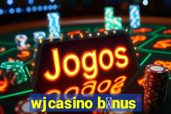 wjcasino b么nus