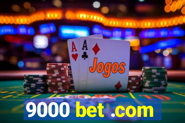 9000 bet .com